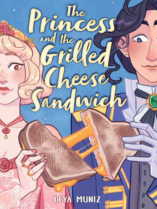 The Princess and the Grilled Cheese Sandwich (A Graphic Novel)
by Deya Muniz