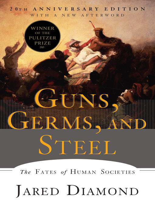 Guns, Germs, and Steel: The Fates of Human Societies Jared Diamond