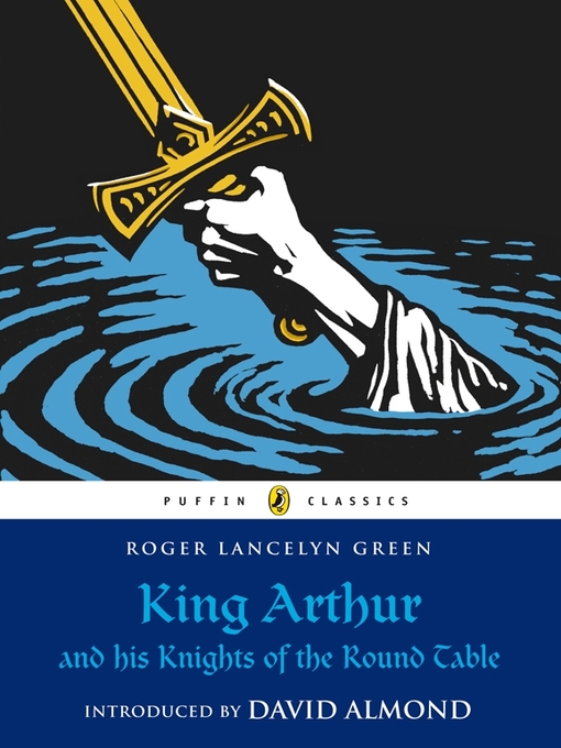 King Arthur And His Knights Of The Round Table Houston Area Title Details For King Arthur And His Knights Of The Round Table By Roger Lancelyn Green