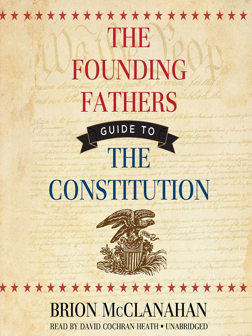 The Founding Fathers' Guide to the Constitution - Online Media of ...