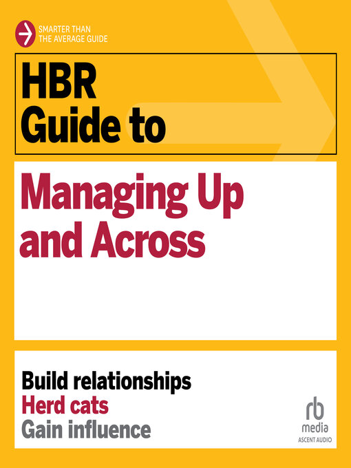 HBR Guide to Managing Up and Across - Microsoft Library - OverDrive