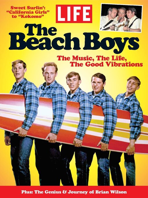 LIFE: The Beach Boys. The music, the life, the good vibrations, Featuring all five members of the Beach Boys