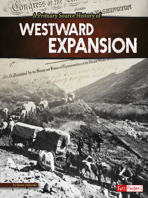 A Primary Source History of Westward Expansion - Toronto Public Library -  OverDrive