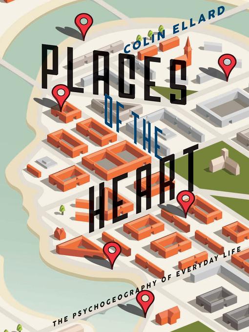 Places of the heart : the psychogeography of everyday life