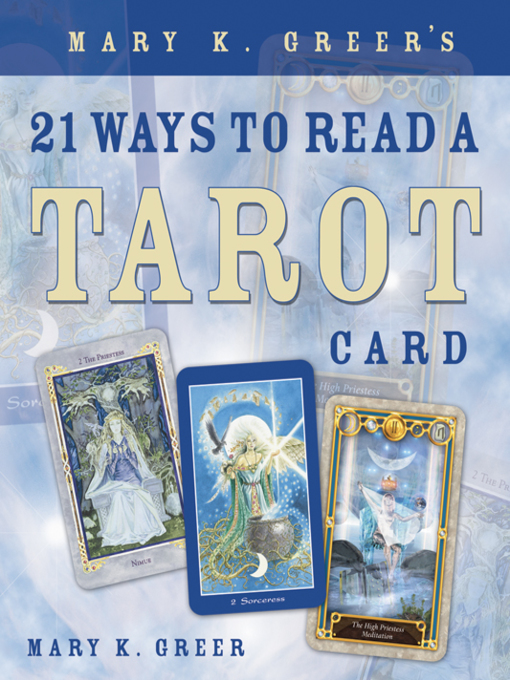 Mary K. Greer's 21 Ways to Read a Tarot Card - North Carolina Digital ...