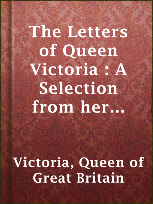 Letters of Queen Victoria: A Selection from her Majesty's