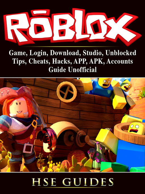 Kids - Roblox Game, Login, Download, Studio, Unblocked, Tips, Cheats,  Hacks, APP, APK, Accounts, Guide Unofficial - Oregon Digital Library  Consortium - OverDrive