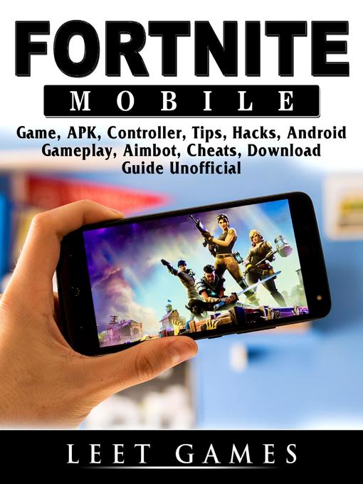 Fortnite Mobile Game, APK, Controller, Tips, Hacks, Android, Gameplay,  Aimbot, Cheats, Download Guide Unofficial - Blue Ridge Download Consortium  - OverDrive