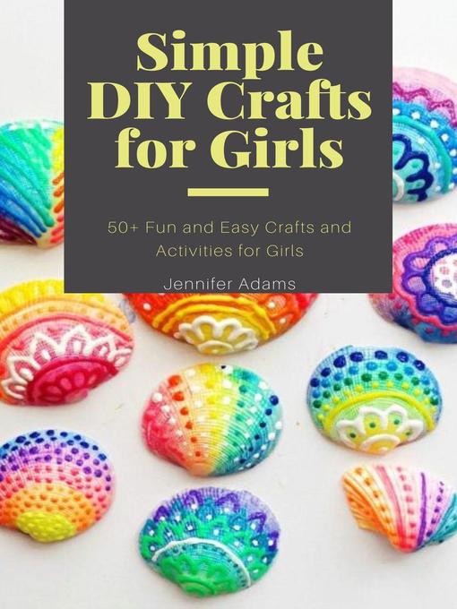Magazines - Simple DIY Crafts for Girls; 50+ Fun and Easy Crafts