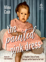 painted pink dress Amazon.com: The Painted Pink Dress: A Daughter's Story of Family, Betrayal,  and Her Search for the Truth eBook : Cash, Minu: Kindle Store