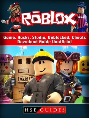 Roblox Game, Login, Download, Studio, Unblocked, Tips, Cheats, Hacks, APP,  APK, Accounts, Guide Unofficial - Dayton Metro Library - OverDrive